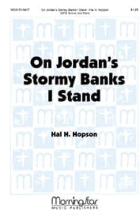 On Jordan's Stormy Banks I Stand SATB - Hal H. Hopson