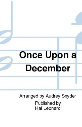 Once Upon A December 2-Part - Arr. Audrey Snyder