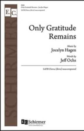 Only Gratitude Remains SATB - Jocelyn Hagen