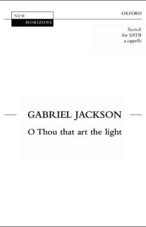 O thou that art the light SATB - Gabriel Jackson