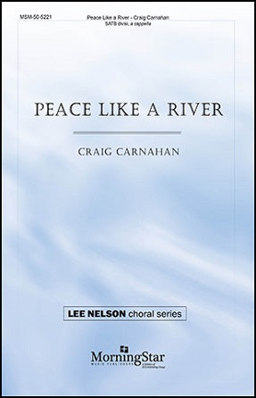 Peace Like a River SATB - Craig Carnahan