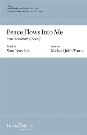 Peace Flows Into Me (For A Breath of Ecstasy) SATB - Michael John Trotta