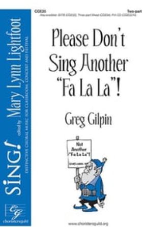 Please Don't Sing Another Fa la la 2-Part - Greg Gilpin