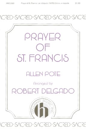 Prayer Of St. Francis SATB - Allen Pote, Arr. Robert Delgado