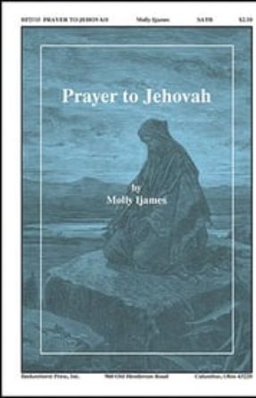 Prayer to Jehovah SATB - Molly Ijames