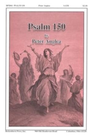 Psalm 150 SATB - Peter Anglea