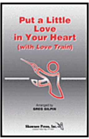 Put A Little Love In Your Heart SAB - arr. Greg Gilpin