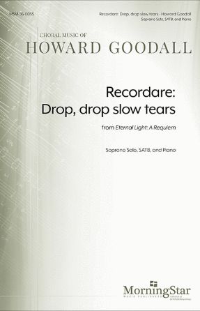 Recordare Drop, Drop Slow Tears (Eternal Light) SATB - Howard Goodall