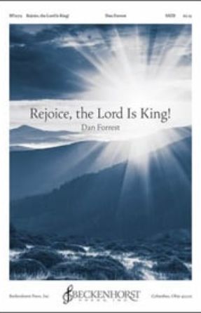 Rejoice, the Lord Is King! SATB - Dan Forrest
