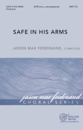 Safe In HIs Arms SATB - Jason Max Ferdinand