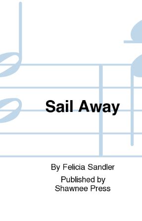 Sail Away SAB - Arr. Felicia A.B. Sandler