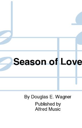 Season Of Love SATB - Douglas E. Wagner