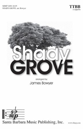 Shady Grove TTBB - Arr. James Bowyer
