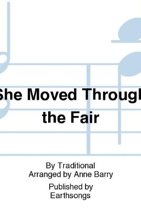 She Moved Through The Fair SATB - Arr. Anne Barry