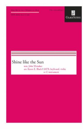 Shine Like The Sun SATB - Arr. Karen E. Black