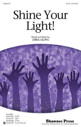 Shine Your Light! SATB - Greg Gilpin