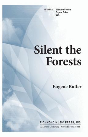 Silent The Forests SSA - Eugene Butler