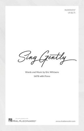 Sing Gently SATB - Eric Whitacre
