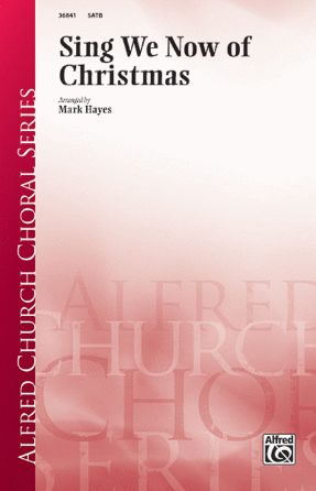 Sing We Now Of Christmas - Arr. Mark Hayes