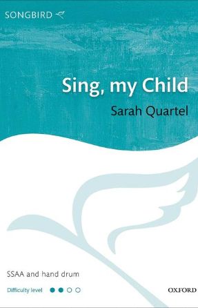 Sing, My Child SSAA - Sarah Quartel