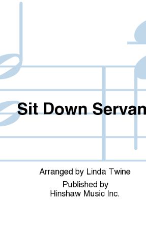 Sit Down Servant SATB - Arr. Linda Twine
