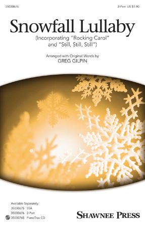 Snowfall Lullaby 2-Part - Arr. Greg Gilpin