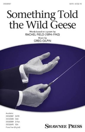Something Told The Wild Geese SATB - Greg Gilpin