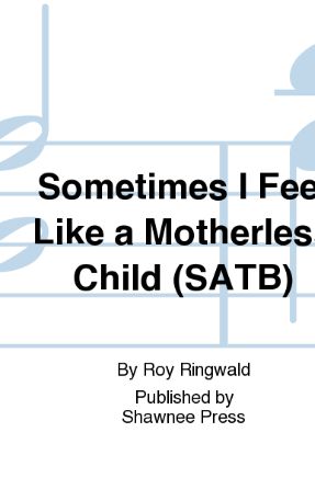 Sometimes I Feel Like A Motherless Child SATB - Arr. Roy Ringwald
