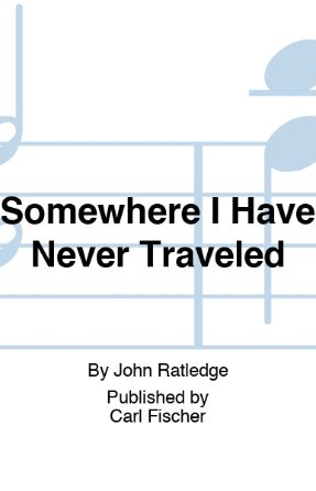 Somewhere I Have Never Traveled SATB - John Ratledge