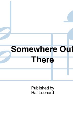 Somewhere Out There SATB - Arr. Ed Lojeski