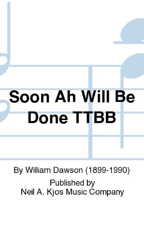 Soon Ah Will Be Done TTBB - William L. Dawson