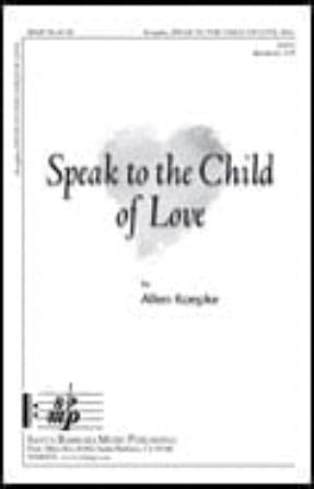 Speak to the Child of Love SSA - Allen Koepke