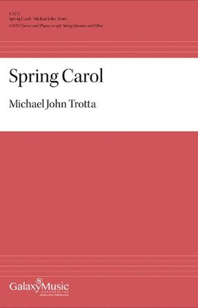 Spring Carol SATB - Michael John Trotta