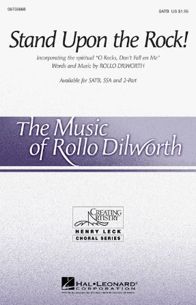Stand Upon The Rock! SATB - Rollo Dilworth