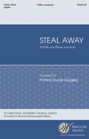 Steal Away SATB - arr. Patrick Dupré Quigley