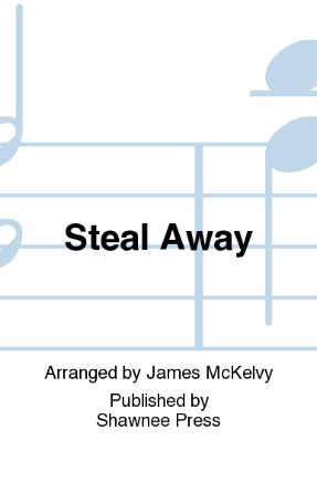 Steal Away SSASSA - Arr. James McKelvy