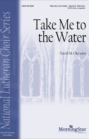 Take Me To The Water SSAATBB - David M. Cherwien