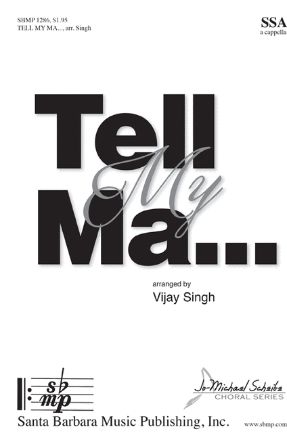 Tell My Ma... SSA - Arr. Vijay Singh