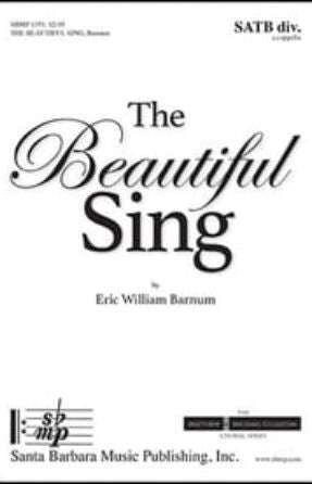 The Beautiful Sing SATB - Eric William Barnum