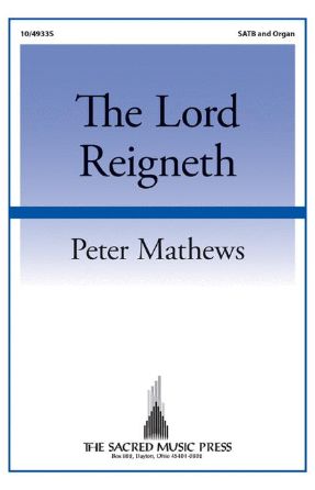 The Lord Reigneth SATB - Peter Matthews