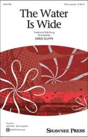 The Water Is Wide SSA - arr. Greg Gilpin
