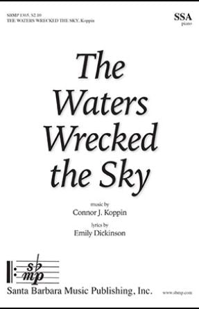The Waters Wrecked the Sky SSA - Connor J. Koppin