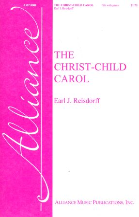 The Christ-Child Carol SA - Earl J. Reisdorff