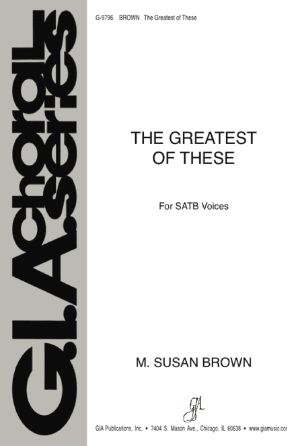 The Greatest of These SATB - M. Susan Brown