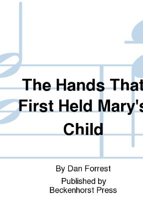 The Hands That First Held Mary's Child TTBB - Dan Forrest
