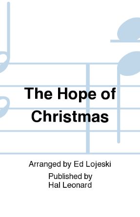 The Hope of Christmas SSA - Arr. Ed Lojeski