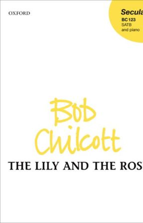 The Lily and the Rose SATB - Bob Chilcott