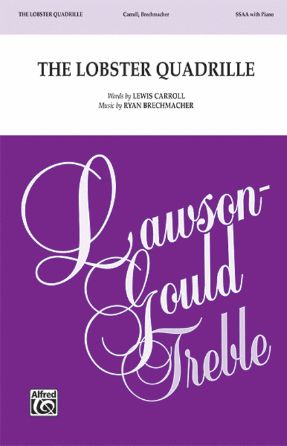 The Lobster Quadrille SSAA - Ryan Brechmacher