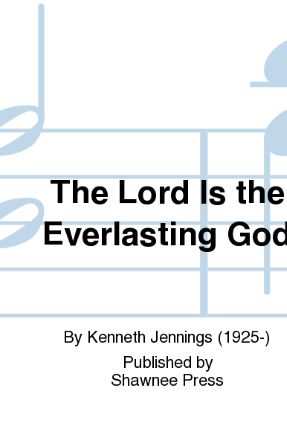 The Lord Is the Everlasting God SATB - Kenneth Jennings