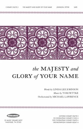 The Majesty And Glory Of Your Name SATB - Tom Fettke